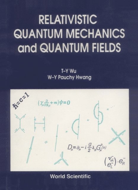 Hwang Pauchy W-y Hwang, Wu Ta-you Wu - Relativistic Quantum Mechanics And Quantum Fields, E-bok