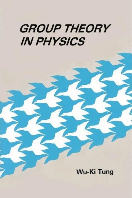 Tung Wu-ki Tung - Group Theory In Physics: An Introduction To Symmetry Principles, Group Representations, And Special Functions In Classical And Quantum Physics, E-bok