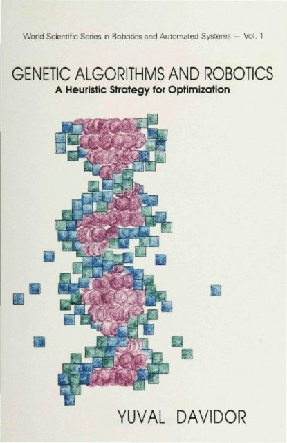 Davidor Yuval Davidor, Husband Tom Husband - Genetic Algorithms And Robotics: A Heuristic Strategy For Optimization, E-bok