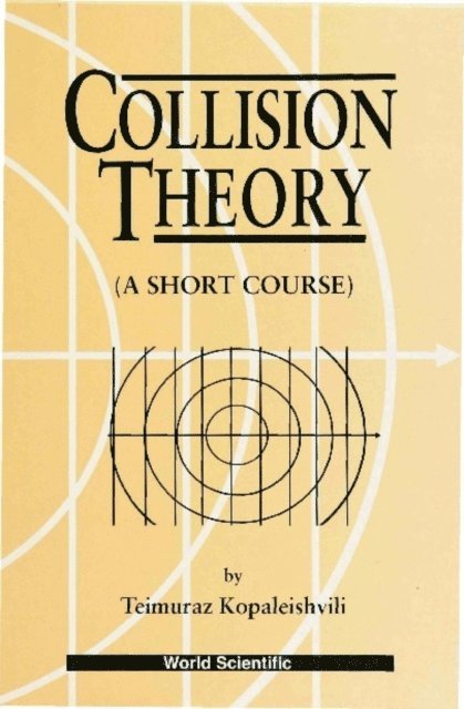 Kopaleishvili Teimuraz Kopaleishvili - Collision Theory: A Short Course, E-bok