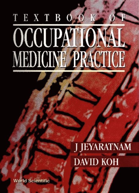 Koh David Soo Quee Koh, Jeyaratnam J Jeyaratnam - Textbook Of Occupational Medicine Practice, E-bok