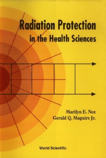 Maguire Jr Gerald Q Maguire Jr, Noz Marilyn E Noz - Radiation Protection In The Health Sciences, E-bok