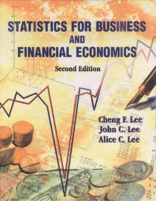 Lee Alice C Lee, Lee John C Lee, Lee Cheng Few Lee - Statistics For Business And Financial Economics (2nd Edition), E-bok