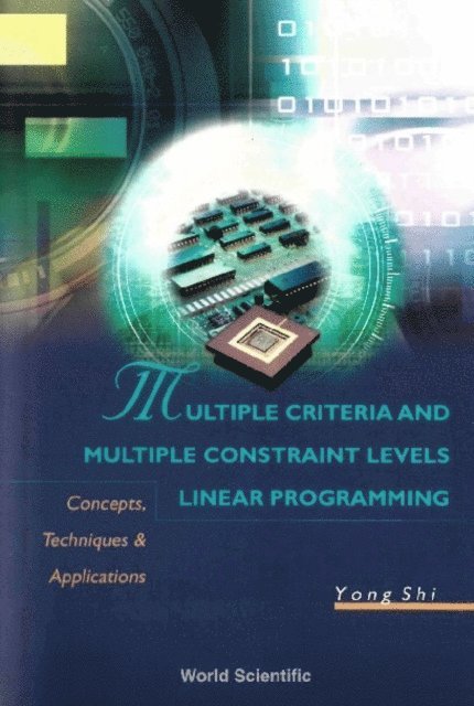 Shi Yong Shi - Multiple Criteria And Multiple Constraint Levels Linear Programming: Concepts, Techniques And Applications, E-bok