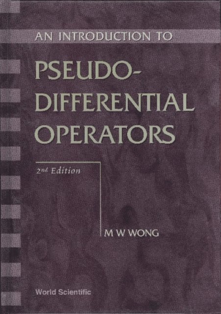 Wong Man-wah Wong - Introduction To Pseudo-differential Operators, An (2nd Edition), E-bok