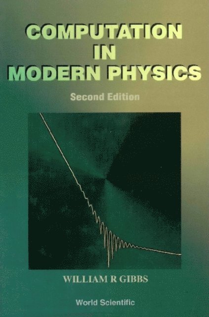 Gibbs William R Gibbs - Computation In Modern Physics (Second Edition), E-bok