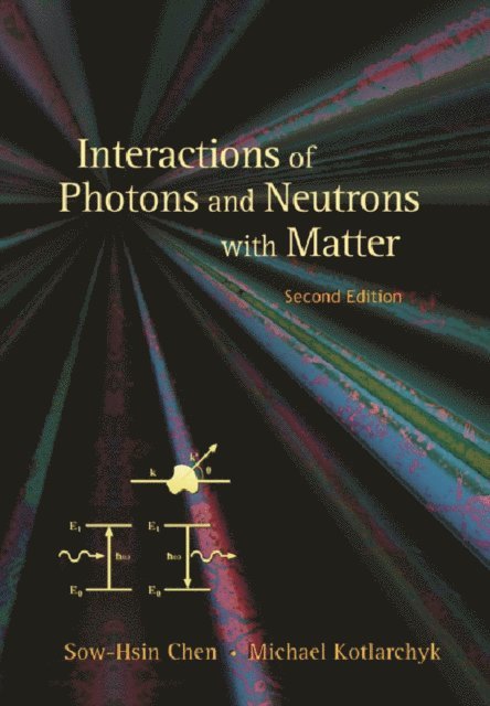 Chen Sow-hsin Chen, Kotlarchyk Michael Kotlarchyk - Interactions Of Photons And Neutrons With Matter (2nd Edition), E-bok