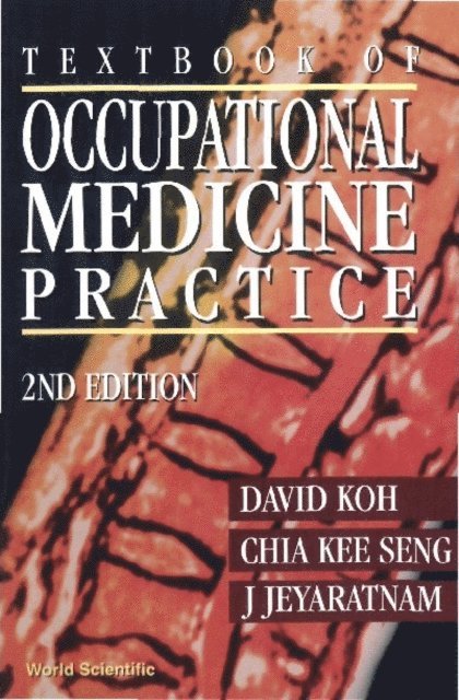 Koh David Soo Quee Koh, Jeyaratnam J Jeyaratnam, Chia Kee Seng Chia - Textbook Of Occupational Medicine Practice (2nd Edition), E-bok