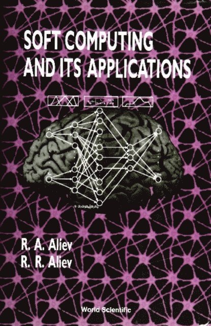 Aliyev Rashad Rafig Aliyev, Aliev Rafik Aziz Aliev - Soft Computing And Its Applications, E-bok. Tillgänglighet: Lägg i varukorg
