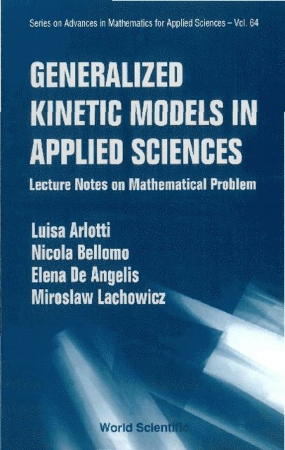 Lachowicz Miroslaw Lachowicz, De Angelis Elena De Angelis, Bellomo Nicola Bellomo, Arlotti Luisa Arlotti - Generalized Kinetic Models In Applied Sciences: Lecture Notes On Mathematical Problems, E-bok