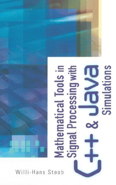 Steeb Willi-hans Steeb - Mathematical Tools In Signal Processing With C++ And Java Simulations, E-bok