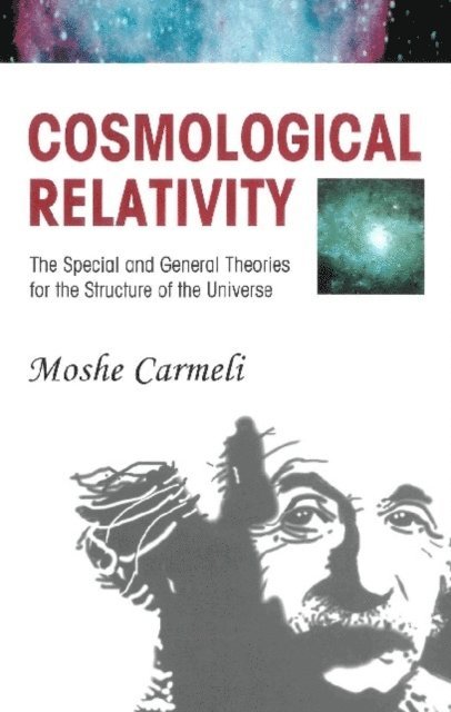 Carmeli Moshe Carmeli - Cosmological Relativity: The Special And General Theories For The Structure Of The Universe, E-bok. Tillgänglighet: Lägg i varukorg