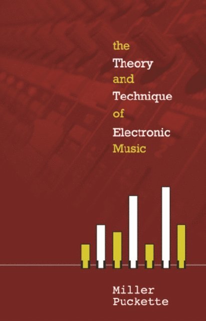 Theory And Techniques Of Electronic Music, The