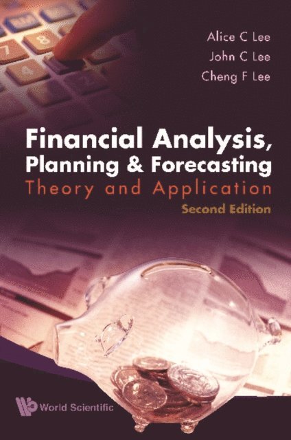 Lee Cheng Few Lee, Lee John C Lee, Lee Alice C Lee - Financial Analysis, Planning And Forecasting: Theory And Application (2nd Edition), E-bok