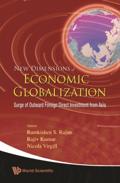 Virgill Nicola Virgill, Rajan Ramkishen S Rajan, Kumar Rajiv Kumar - New Dimensions Of Economic Globalization: Surge Of Outward Foreign Direct Investment From Asia, E-bok