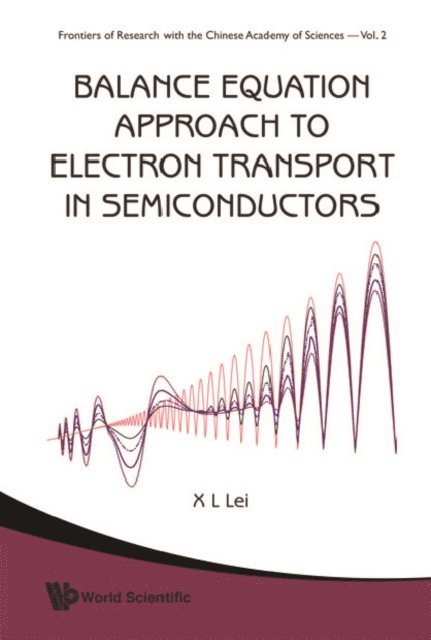 Lei Xiaolin Lei - Balance Equation Approach To Electron Transport In Semiconductors, E-bok