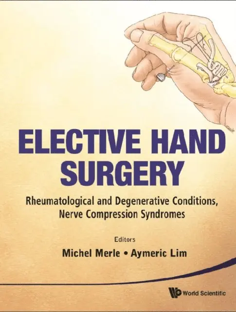 Lim Aymeric Yu-tang Lim, Merle Michel Merle - Elective Hand Surgery: Rheumatological And Degenerative Conditions, Nerve Compression Syndromes, E-bok. Tillgänglighet: Lägg i varukorg