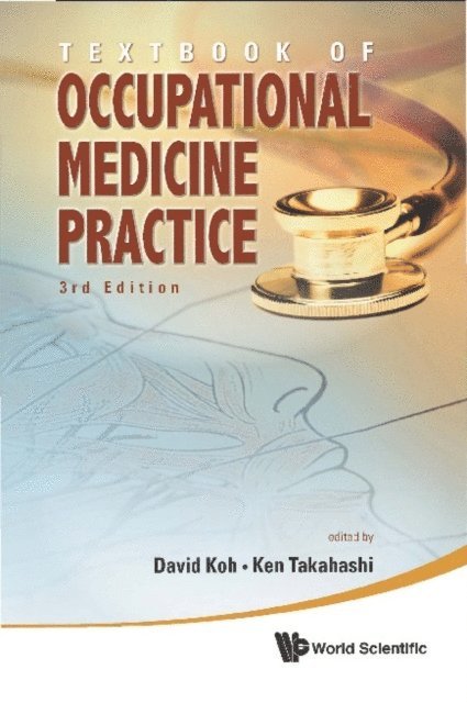 Koh David Soo Quee Koh, Takahashi Ken Takahashi - Textbook Of Occupational Medicine Practice (3rd Edition), E-bok