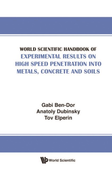 Elperin Tov Elperin, Dubinsky Anatoly Dubinsky, Ben-dor Gabi Ben-dor - World Scientific Handbook Of Experimental Results On High Speed Penetration Into Metals, Concrete And Soils, E-bok