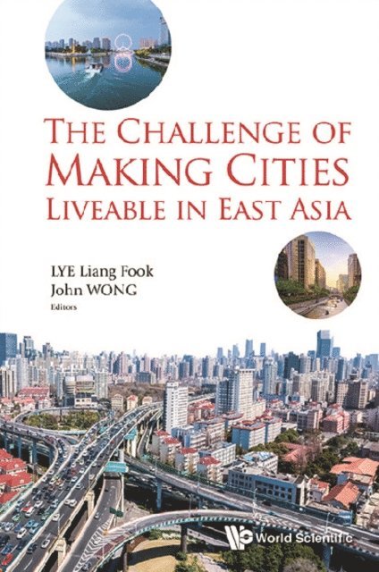 Lye Liang Fook Lye, Wong John Wong - Challenge Of Making Cities Liveable In East Asia, The, E-bok