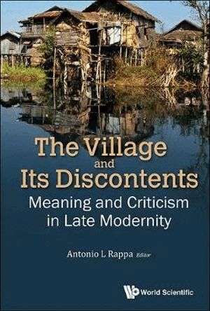 Rappa Antonio L, Antonio L Rappa - VILLAGE AND ITS DISCONTENTS, THE: MEANING AND CRITICISM IN LATE MODERNITY, Inbunden