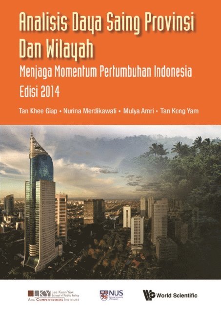 Tan Kong Yam Tan, Amri Mulya Amri, Merdikawati Nurina Merdikawati, Tan Khee Giap Tan - Analisis Daya Saing Provinsi Dan Wilayah: Menjaga Momentum Pertumbuhan Indonesia Edisi 2014, E-bok