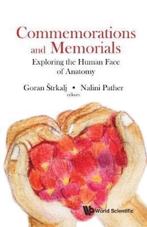 Strkalj Goran, Goran Strkalj, Nalini Pather - Commemorations And Memorials: Exploring The Human Face Of Anatomy, Inbunden