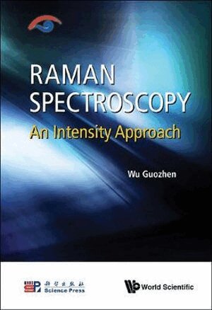 Guozhen Wu - Raman Spectroscopy: An Intensity Approach, Inbunden