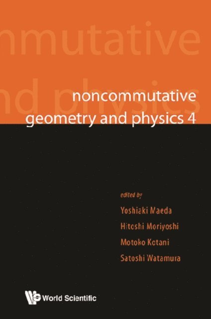 Watamura Satoshi Watamura, Kotani Motoko Kotani, Moriyoshi Hitoshi Moriyoshi, Maeda Yoshiaki Maeda - Noncommutative Geometry And Physics 4 - Workshop On Strings, Membranes And Topological Field Theory, E-bok