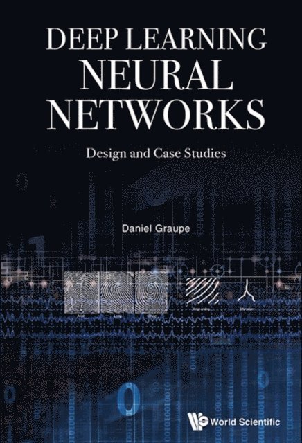Graupe Daniel Graupe - Deep Learning Neural Networks: Design And Case Studies, E-bok