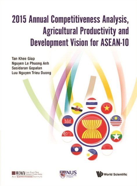 Luu Nguyen Trieu Duong Luu Nguyen, Gopalan Sasidaran Gopalan, Nguyen Le Phuong Anh Nguyen, Tan Khee Giap Tan - 2015 Annual Competitiveness Analysis, Agricultural Productivity And Development Vision For Asean-10, E-bok
