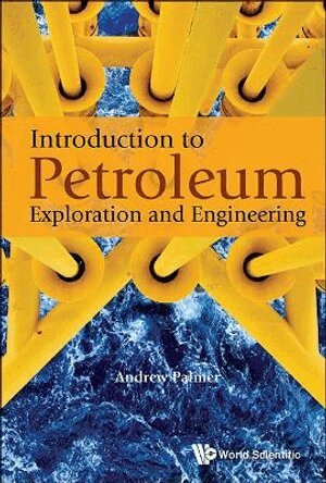 Andrew Palmer - INTRODUCTION TO PETROLEUM EXPLORATION AND ENGINEERING, Häftad