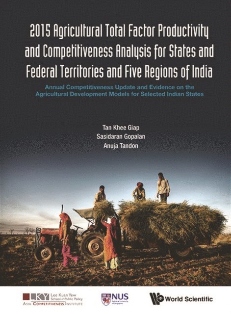Tandon Anuja Tandon, Gopalan Sasidaran Gopalan, Tan Khee Giap Tan - 2015 Agricultural Total Factor Productivity And Competitiveness Analysis For States And Federal Territories And Five Regions Of India: Annual Competitiveness Update And Evidence On The Agricultural Development Models For Selected Indian States, E-bok