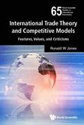 International Trade Theory And Competitive Models: Features, Values, And Criticisms