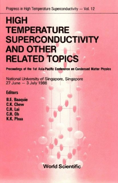 Chew C K Chew, Baaquie Belal Ehsan Baaquie, Oh Choo Hiap Oh, Lai Choy Heng Lai, Phua Kok Khoo Phua - High Temperature Superconductivity And Other Related Topics - Proceedings Of The 1st Asia-pacific Conference On Condensed Matter Physics, E-bok