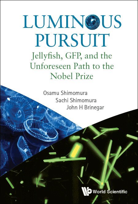 Osamu Shimomura, Sachi Shimomura, John H Brinegar - LUMINOUS PURSUIT: JELLYFISH, GFP, AND THE UNFORESEEN PATH TO THE NOBEL PRIZE, Inbunden. Tillgänglighet: Lägg i varukorg