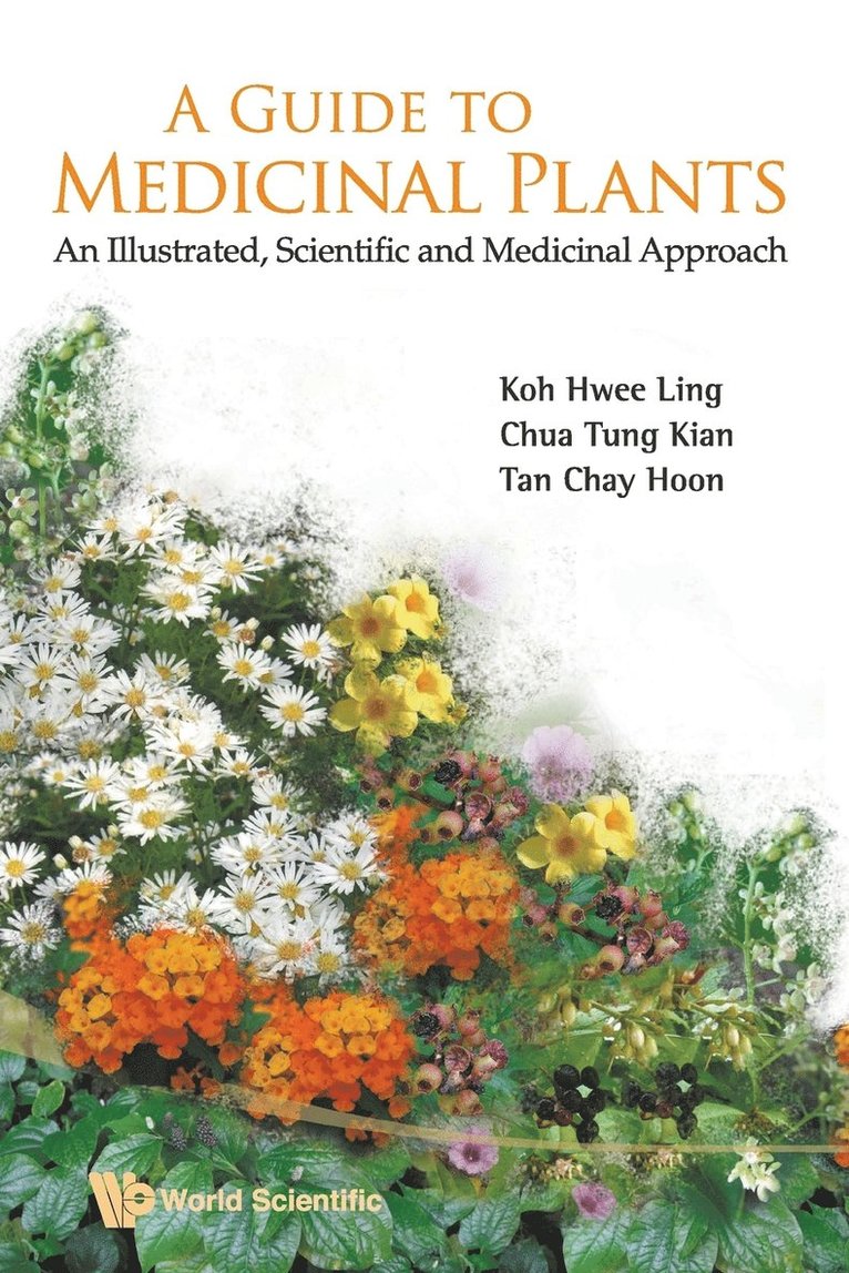 Hwee Ling Koh, Tung Kian Chua, Chay Hoon Tan - Guide To Medicinal Plants, A: An Illustrated Scientific And Medicinal Approach, Häftad