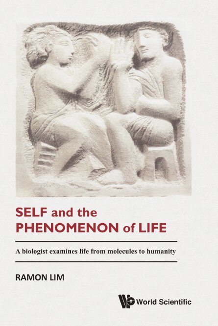 Ramon Lim - SELF AND THE PHENOMENON OF LIFE: A BIOLOGIST EXAMINES LIFE FROM MOLECULES TO HUMANITY, Häftad