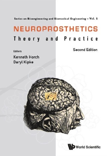 Kipke Daryl R Kipke, Horch Kenneth W Horch - Neuroprosthetics: Theory And Practice (Second Edition), E-bok