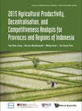 2015 Agricultural Productivity, Decentralisation, And Competitiveness Analysis For Provinces And Regions Of Indonesia