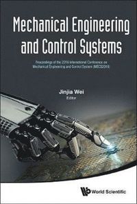 Mechanical Engineering And Control Systems - Proceedings Of The 2016 International Conference On Mechanical Engineering And Control System (Mecs2016)