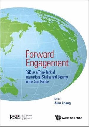Chong Alan, Alan Chong - FORWARD ENGAGEMENT: RSIS AS A THINK TANK OF INTERNATIONAL STUDIES AND SECURITY IN THE ASIA-PACIFIC, Inbunden. Tillgänglighet: Lägg i varukorg