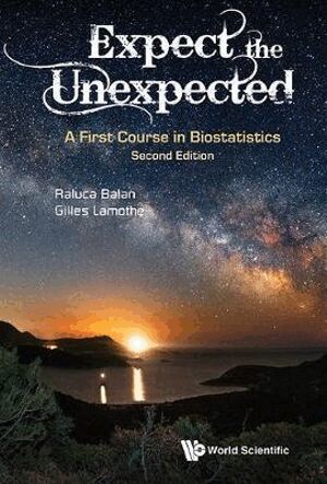 Raluca Balan, Gilles Lamothe - EXPECT THE UNEXPECTED: A FIRST COURSE IN BIOSTATISTICS (SECOND EDITION), Inbunden