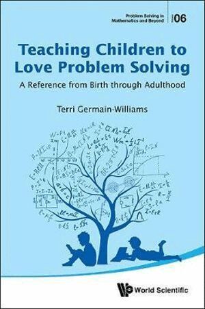 Terri Germain-williams - Teaching Children To Love Problem Solving: A Reference From Birth Through Adulthood, Inbunden