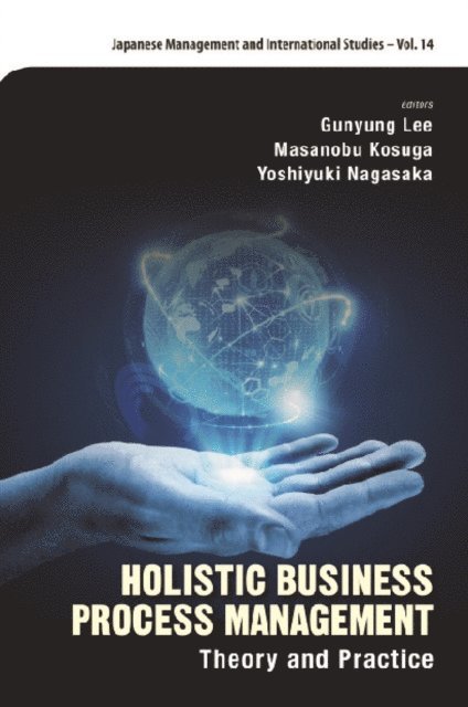 Nagasaka Yoshiyuki Nagasaka, Kosuga Masanobu Kosuga, Lee Gunyung Lee - Holistic Business Process Management: Theory And Pratice, E-bok