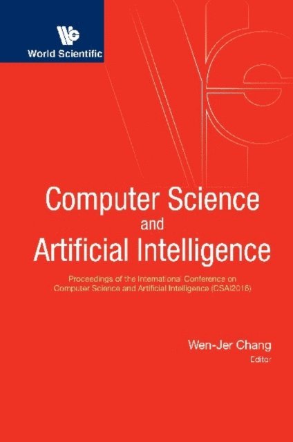 Chang Wen-jer Chang - Computer Science And Artificial Intelligence - Proceedings Of The International Conference On Computer Science And Artificial Intelligence (Csai2016), E-bok