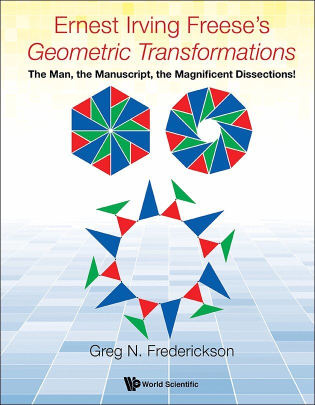 Greg N Frederickson - ERNEST IRVING FREESE'S "GEOMETRIC TRANSFORMATIONS": THE MAN, THE MANUSCRIPT, THE MAGNIFICENT DISSECTIONS!, Häftad. Tillgänglighet: Lägg i varukorg