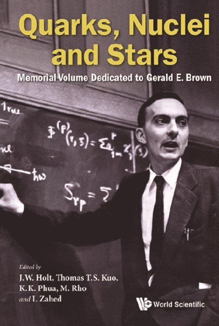 Zahed Ismail Zahed, Rho Mannque Rho, Phua Kok Khoo Phua, Kuo Thomas T S Kuo, Holt Jeremy W Holt - Quarks, Nuclei And Stars: Memorial Volume Dedicated For Gerald E Brown, E-bok