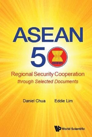 Daniel Chua, Eddie Lim - ASEAN 50: REGIONAL SECURITY COOPERATION THROUGH SELECTED DOCUMENTS, Inbunden