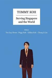 Tommy Koh: Serving Singapore And The World